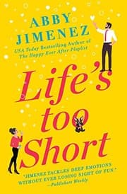 Life's Too Short by Abby Jimenez