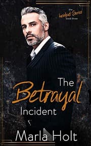 The Betrayal Incident by Marla Holt
