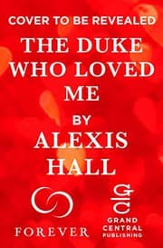 The Duke Who Loved Me by Alexis Hall