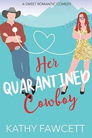 Her Quarantined Cowboy by Kathy Fawcett