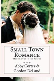 Small Town Romance by Gordon DeLand, Abby Cortez