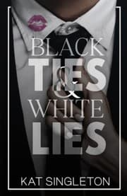 Black Ties and White Lies by Kat Singleton