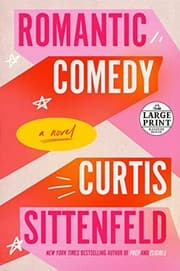 Romantic Comedy by Curtis Sittenfeld
