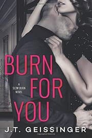 Burn for you by J. T. Geissinger
