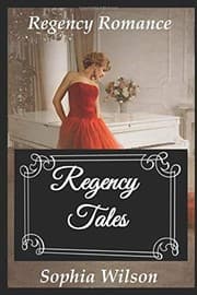 Regency Tales (Regency Romance) by Sophia Wilson