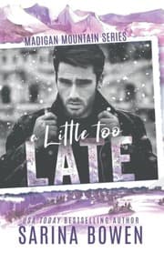 A Little Too Late by Sarina Bowen
