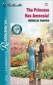 The Princess Has Amnesia!  (Crown And Glory) by Patricia Thayer