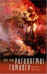 Best New Paranormal Romance by Paula Guran, Elizabeth Bear, Claudia O'Keefe, Catherine Asaro, Delia Sherman, Jane Yolen, Elizabeth Hand, Rebecca York, Heather Shaw, Deborah Coates, Sandra McDonald, Sarah Prineas, John Grant