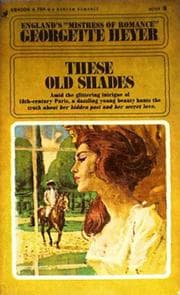 These Old Shades by Georgette Heyer