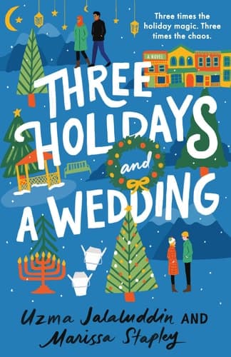 Three Holidays and a Wedding by Uzma Jalaluddin, Marissa Stapley